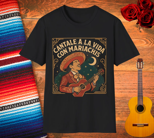 Cántale a la Vida Con Mariachis T-Shirt | Music Lover Gift, Festival Wear, Casual Outfit, Mexican Culture Apparel
