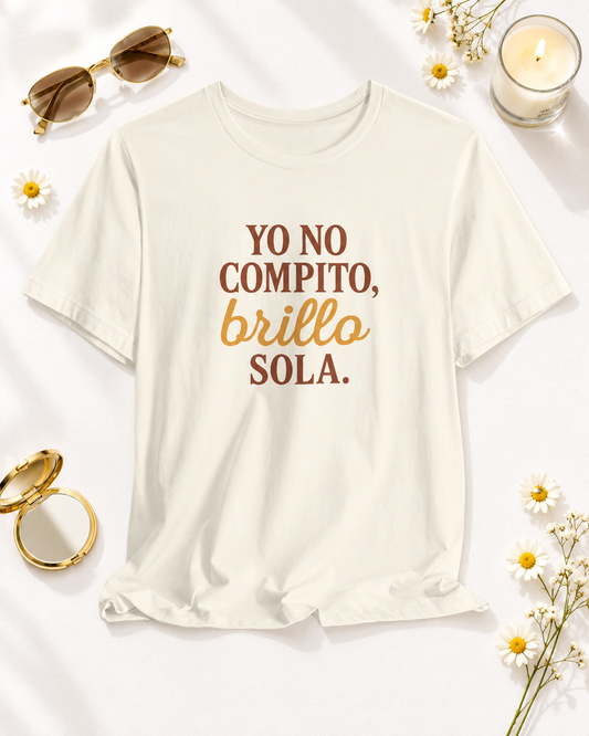 Empowered Women Quote Crew Tee - Yo No Compito, Brillo Sola, Gift for Friends, Affirmation Apparel