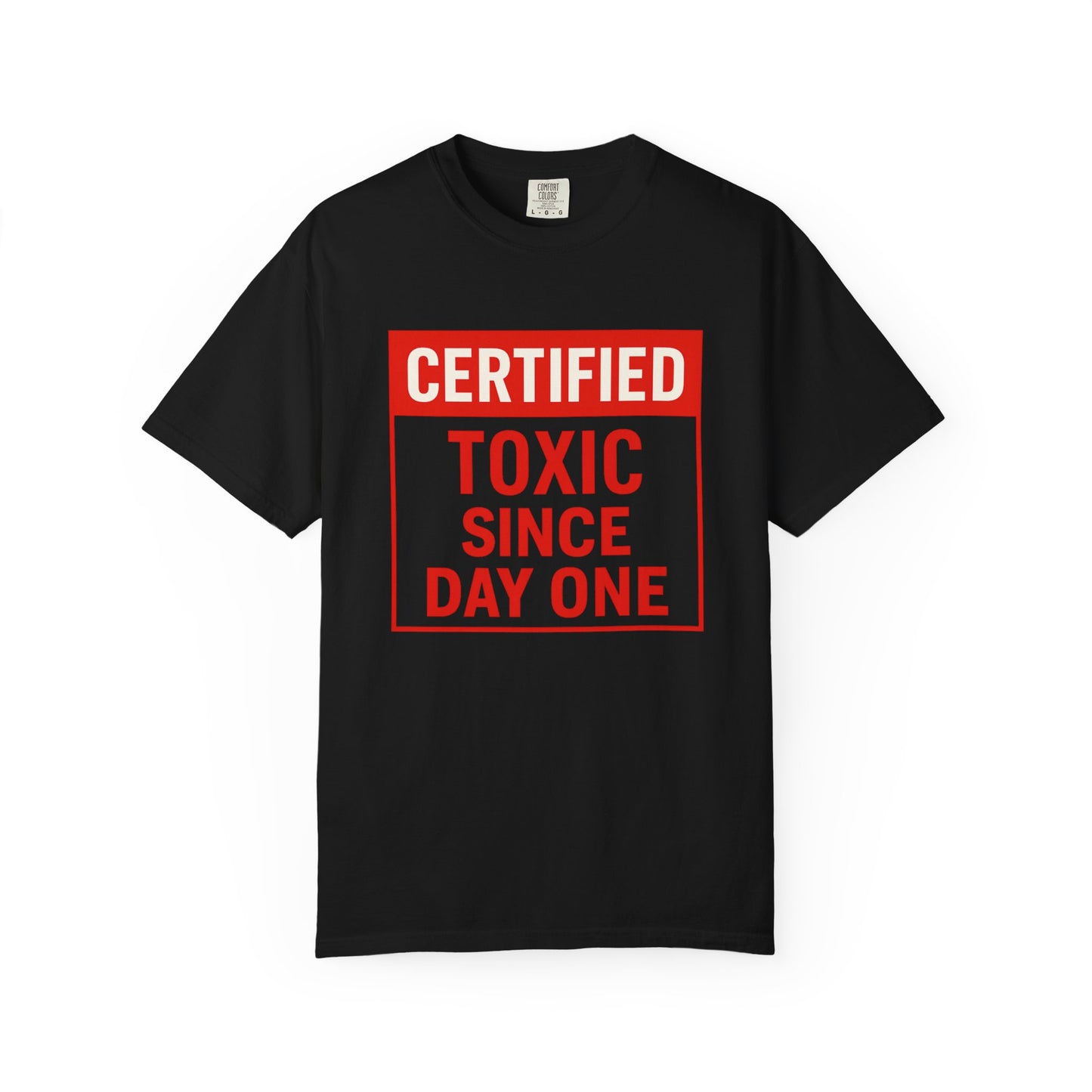 Unisex Funny Certified Toxic Since Day One Unisex T-shirt, Funny Gift, Casual Wear, Birthday Gift, Sarcastic Tee