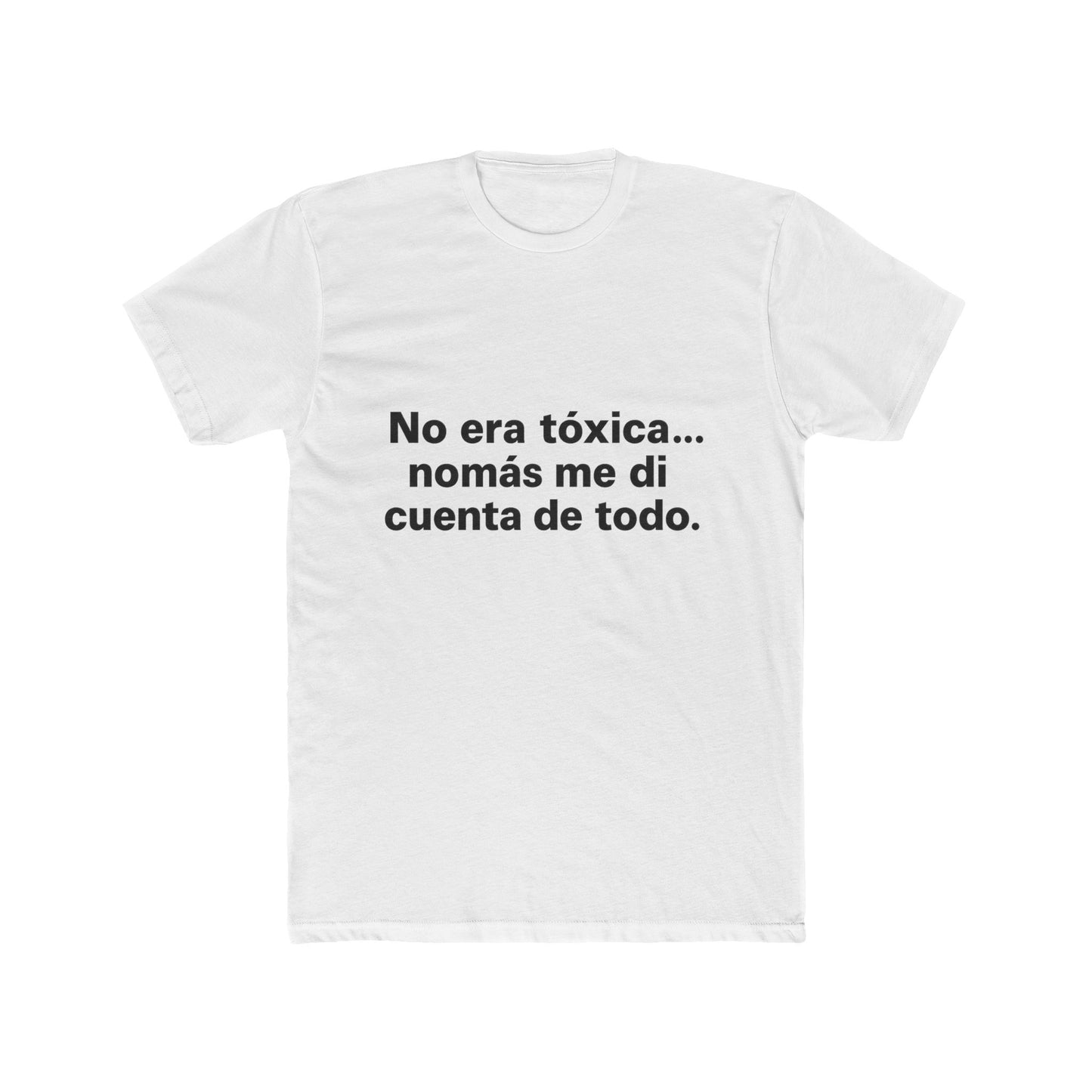 No Era Tóxica Cotton Crew Tee, Funny Quote Shirt, Casual Wear, Gift for Friends, Birthday Tee, Humor Apparel