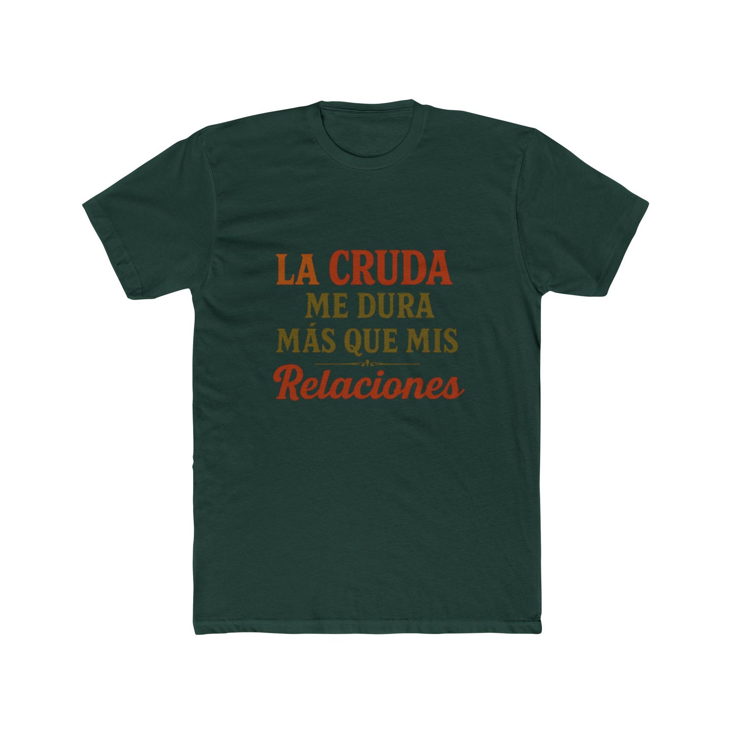 Funny Quote T-Shirt, La Cruda Me Dura Más Que Mis Relaciones, Unisex Cotton Crew Tee, Humorous Gift for Friends, Party Wear, Casual Outfit