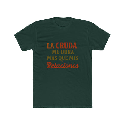 Funny Quote T-Shirt, La Cruda Me Dura Más Que Mis Relaciones, Unisex Cotton Crew Tee, Humorous Gift for Friends, Party Wear, Casual Outfit