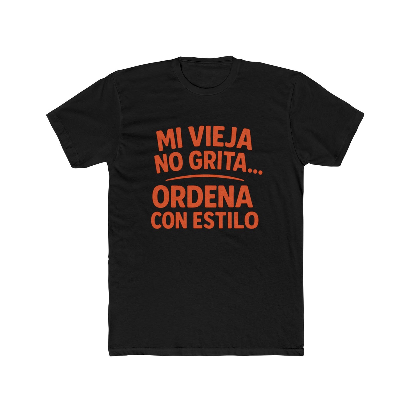 Cotton Crew Tee - Mi Vieja No Grita... Ordena Con Estilo, Perfect Gift for Mom, Funny Tee, Birthday Gift, Casual Wear, Family [...]