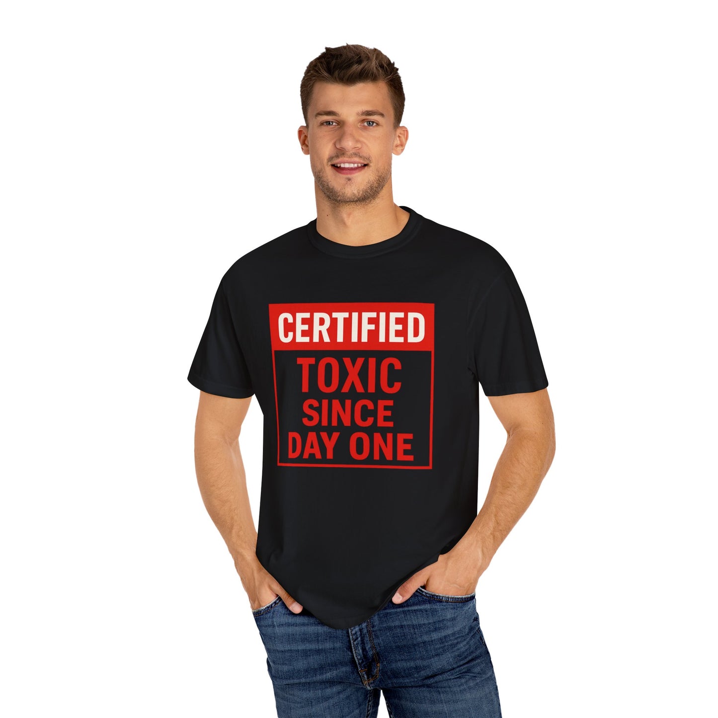 Unisex Funny Certified Toxic Since Day One Unisex T-shirt, Funny Gift, Casual Wear, Birthday Gift, Sarcastic Tee