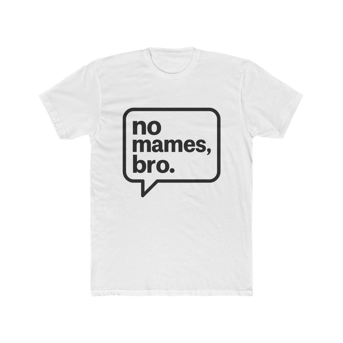 Funny Spanglish Mens Tee, No Mames Bro Crew Tee | Casual T-Shirt, Gift for Friends, Quirky Humor Apparel, Fun Summer Style, Everyday Wear