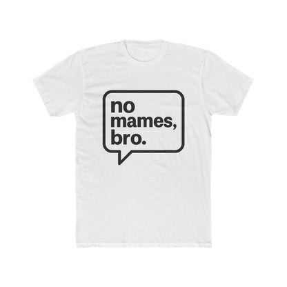 Funny Spanglish Mens Tee, No Mames Bro Crew Tee | Casual T-Shirt, Gift for Friends, Quirky Humor Apparel, Fun Summer Style, Everyday Wear