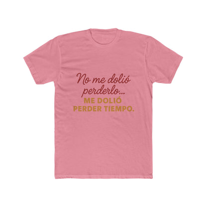 Women Cotton Crew Tee - "No me dolió perderlo, me dolió perder tiempo" - Funny Gift, Casual Wear, Humor Apparel, Birthday Gift, [...]