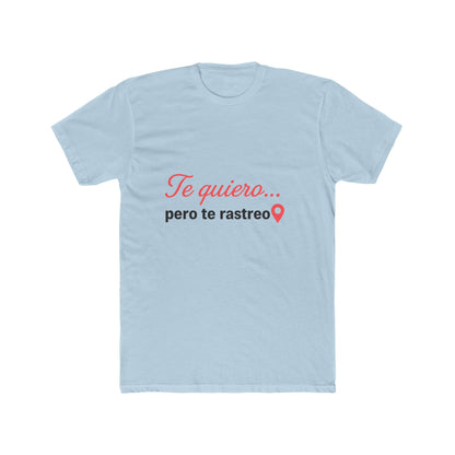 Funny Spanish Quirky Cotton Crew Tee - 'Te quiero... pero te rastreo', Funny Gift for Friends, Casual Wear, Couple's Shirt,