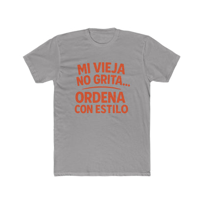 Cotton Crew Tee - Mi Vieja No Grita... Ordena Con Estilo, Perfect Gift for Mom, Funny Tee, Birthday Gift, Casual Wear, Family [...]