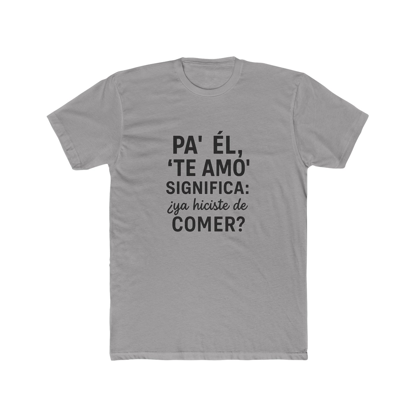 Funny Bilingual Cotton Tee - "Pa' Él, 'Te Amo' Significa: ¿Ya Hiciste de Comer?" - Gift for Food Lovers, Casual Wear, Humor T-Shirt, [...]