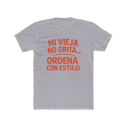Cotton Crew Tee - Mi Vieja No Grita... Ordena Con Estilo, Perfect Gift for Mom, Funny Tee, Birthday Gift, Casual Wear, Family [...]