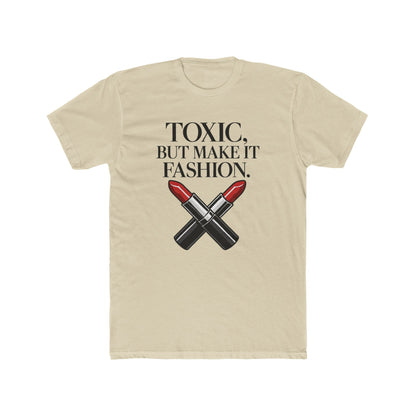 Funny Women's Toxic Couture Tee - Cotton Crew Shirt, Fashion Statement, Casual Wear, Gift for Fashion Lovers, Trendy Graphic Tee