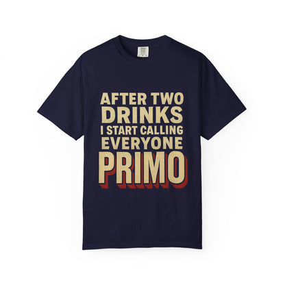 "After Two Drinks I Start Calling Everyone Primo"  Funny Drunken Tee