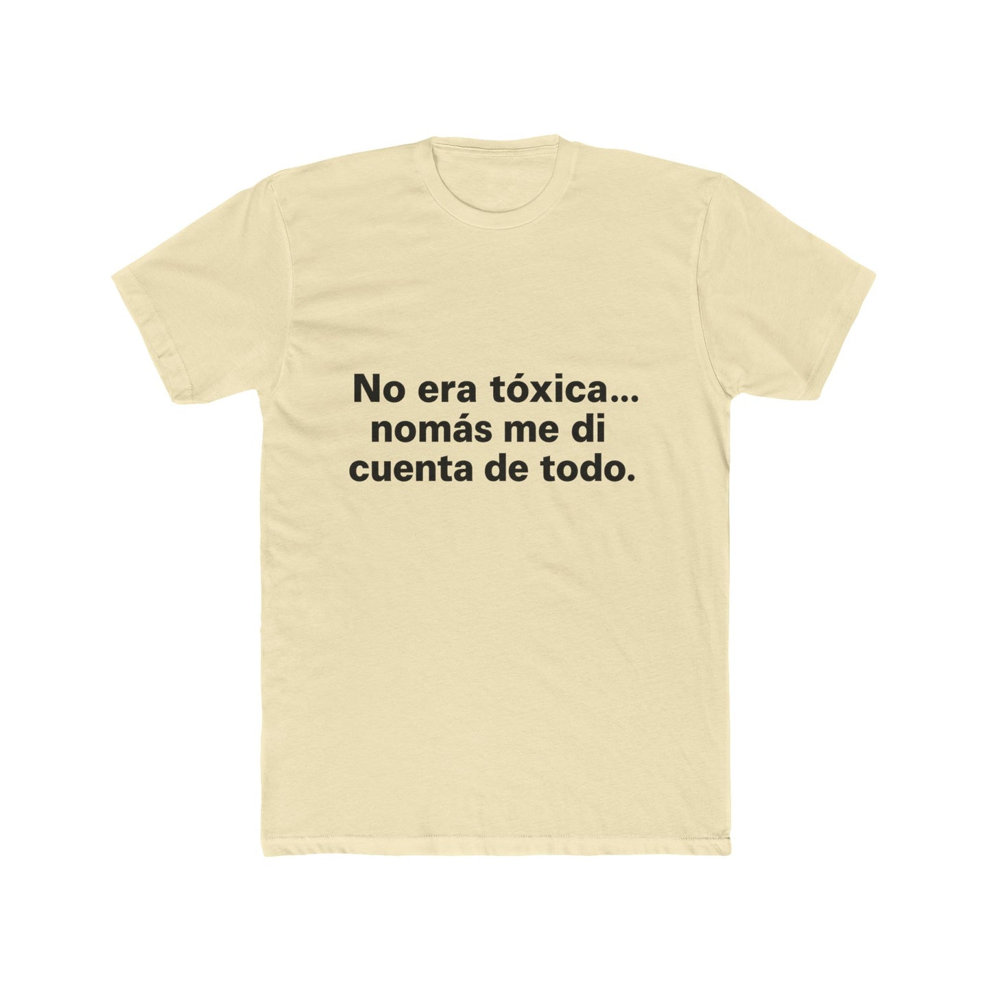 No Era Tóxica Cotton Crew Tee, Funny Quote Shirt, Casual Wear, Gift for Friends, Birthday Tee, Humor Apparel