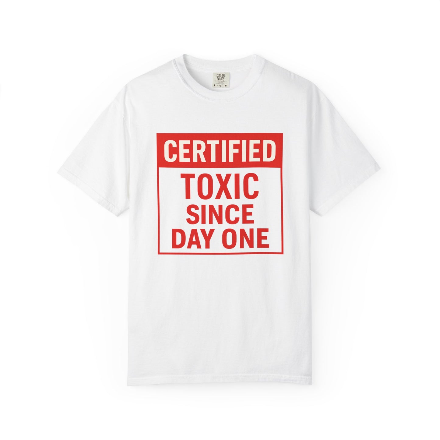 Unisex Funny Certified Toxic Since Day One Unisex T-shirt, Funny Gift, Casual Wear, Birthday Gift, Sarcastic Tee