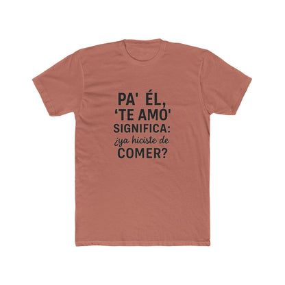 Funny Bilingual Cotton Tee - "Pa' Él, 'Te Amo' Significa: ¿Ya Hiciste de Comer?" - Gift for Food Lovers, Casual Wear, Humor T-Shirt, [...]