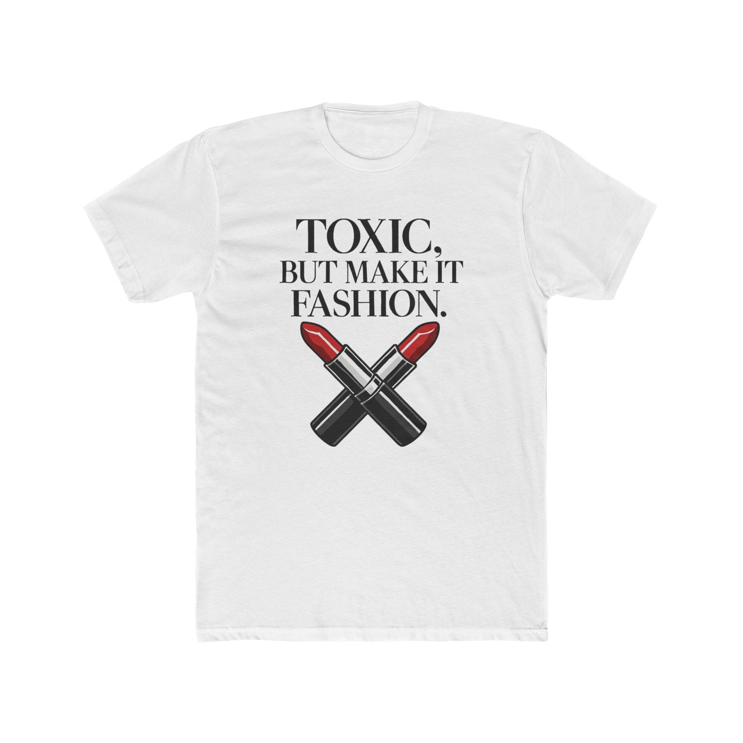 Funny Women's Toxic Couture Tee - Cotton Crew Shirt, Fashion Statement, Casual Wear, Gift for Fashion Lovers, Trendy Graphic Tee
