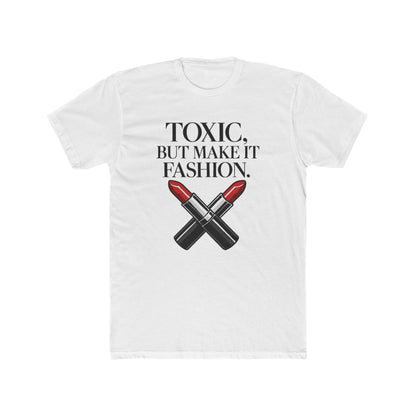 Funny Women's Toxic Couture Tee - Cotton Crew Shirt, Fashion Statement, Casual Wear, Gift for Fashion Lovers, Trendy Graphic Tee