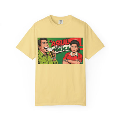 Aquí con la Toxica Unisex T-shirt, Spanish Shirt, Funny Graphic Tee, Unique Gift, Customizable Top