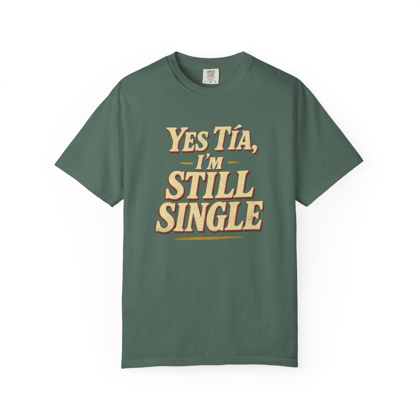 Yes Tía I’m Still Single T-shirt — Funny Spanish Single Life Tee