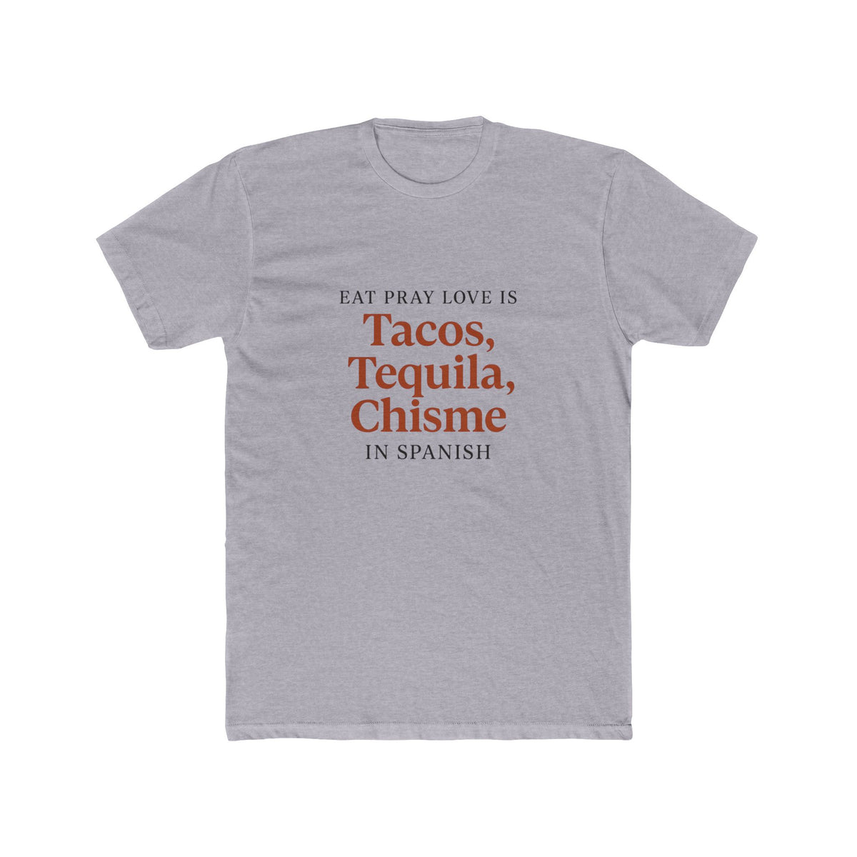 Funny Women Spanglish Eat Pray Love Inspirational T-Shirt, Fun Crew Tee for Food Lovers, Perfect Gift for Birthdays, Celebrations, or Casual Days