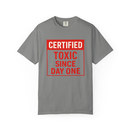 Unisex Funny Certified Toxic Since Day One Unisex T-shirt, Funny Gift, Casual Wear, Birthday Gift, Sarcastic Tee