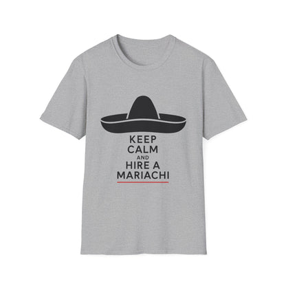 Keep Calm and Hire a Mariachi T-Shirt, Fun Graphic Tee, Festival Wear, Music Lover Gift, Casual Summer Shirt